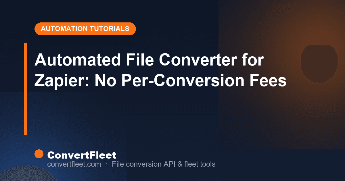 Automated File Converter for Zapier: No Per-Conversion Fees