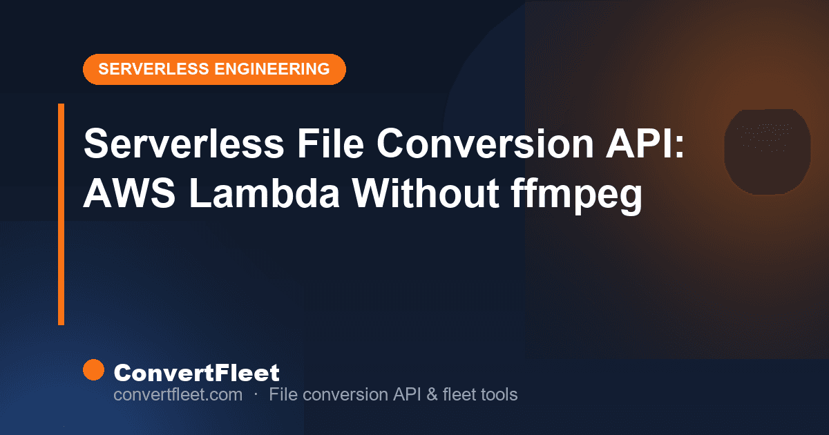Serverless File Conversion API: AWS Lambda Without ffmpeg