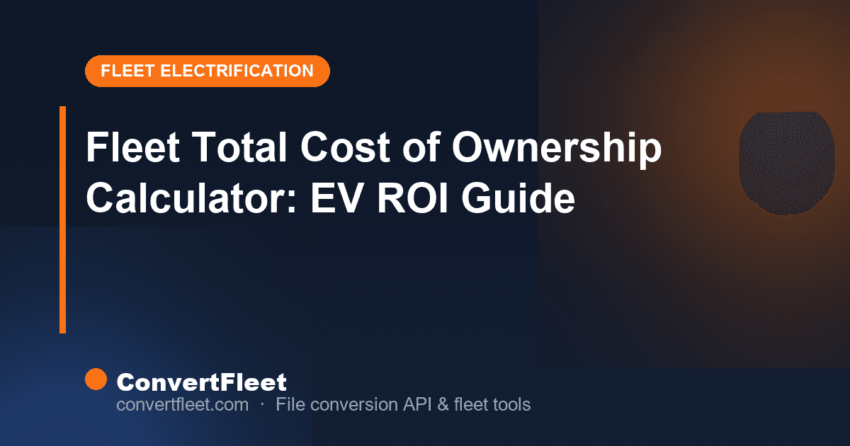 Fleet Total Cost of Ownership Calculator: 2026 EV ROI Guide