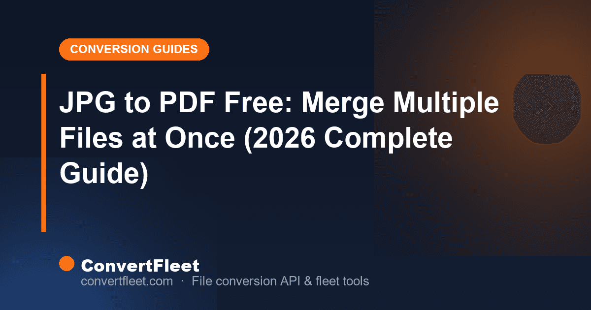 JPG to PDF Free: Merge Multiple Files at Once (2026 Complete Guide)