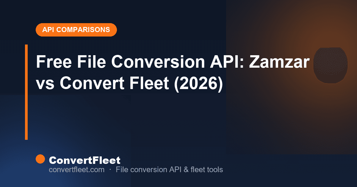 Free File Conversion API: Zamzar vs Convert Fleet (2026)